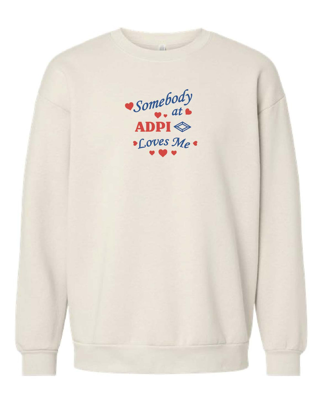 Somebody Loves Me At Alpha Delta Pi Crewneck